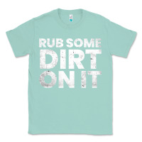 Seafoam vintage funny shirts for men, rub some dirt on it long sleeve t shirt Classic Tee - linhVisuals