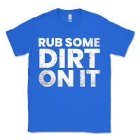 True Royal vintage funny shirts for men, rub some dirt on it long sleeve t shirt Classic Tee - linhVisuals
