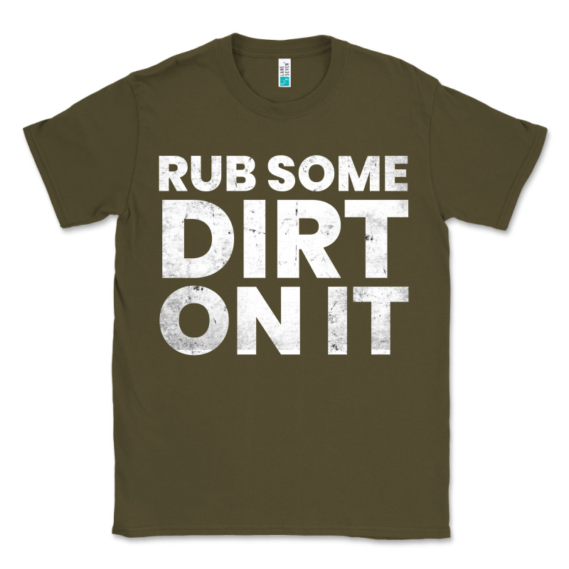 Vintage Funny Shirts For Men, Rub Some Dirt On It Long Sleeve T Shirt Classic Tee by linhVisuals | Teevron