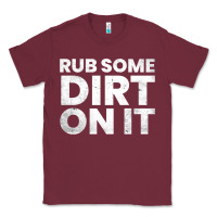 Burgundy vintage funny shirts for men, rub some dirt on it long sleeve t shirt Classic Tee - linhVisuals