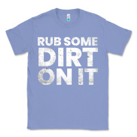 Colony Blue vintage funny shirts for men, rub some dirt on it long sleeve t shirt Classic Tee - linhVisuals
