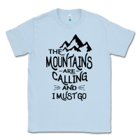Dusty Blue the mountains are calling and i must go   black Classic Tee - linhVisuals