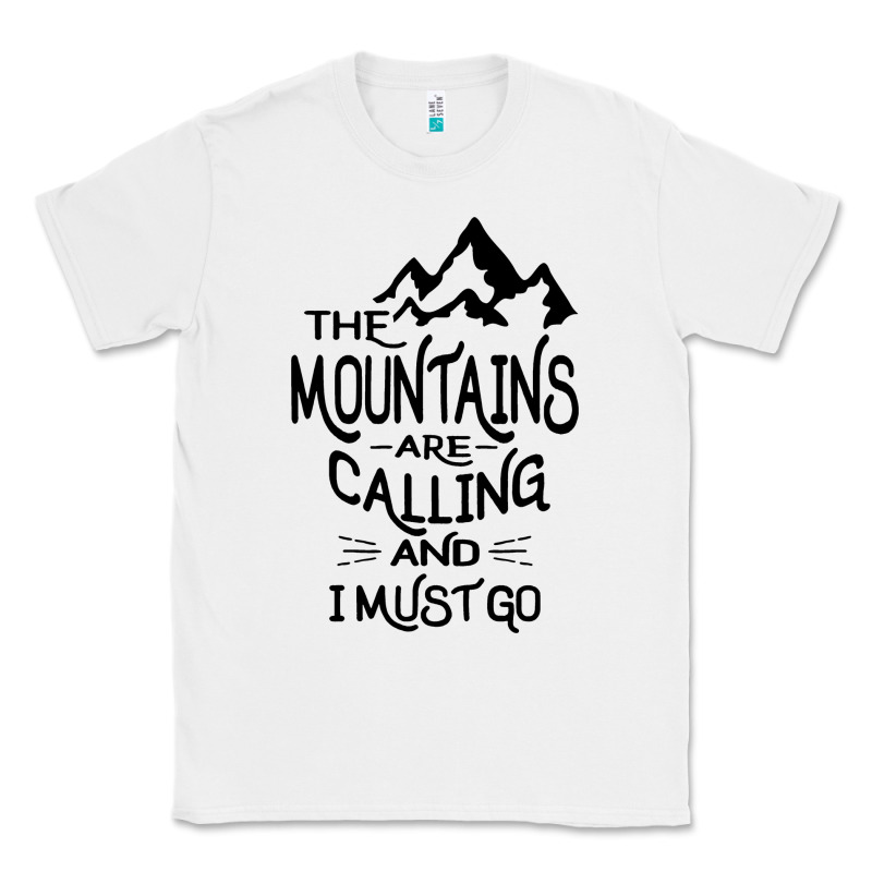 The Mountains Are Calling And I Must Go   Black Classic Tee by linhVisuals | Teevron