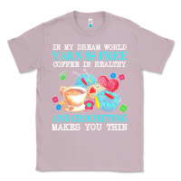 Lilac yarn t  shirt in my dream world yarn is free, coffee is healthy and cr Classic Tee - linhVisuals