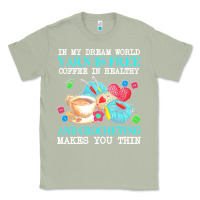Matcha yarn t  shirt in my dream world yarn is free, coffee is healthy and cr Classic Tee - linhVisuals