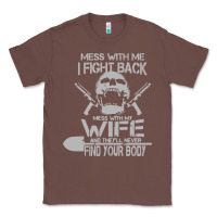 Chestnut mess with my wife and they Classic Tee - linhVisuals