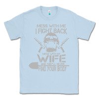 Dusty Blue mess with my wife and they Classic Tee - linhVisuals