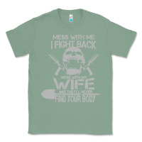 Sage mess with my wife and they Classic Tee - linhVisuals