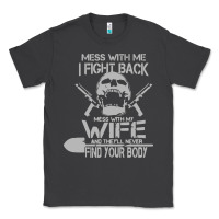 Mess With My Wife And They Classic Tee | Teevron