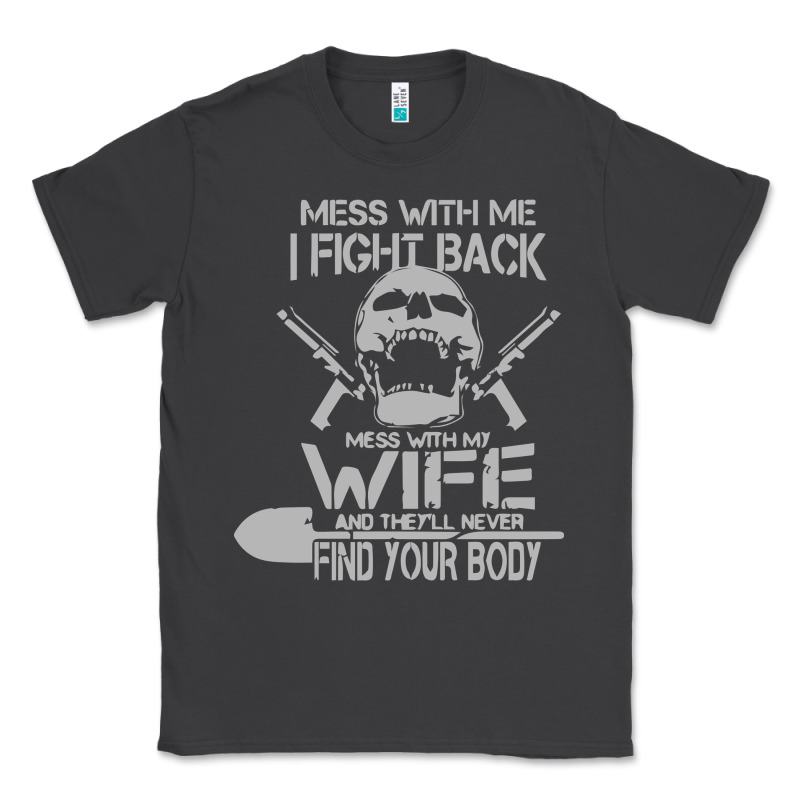 Mess With My Wife And They Classic Tee by linhVisuals | Teevron