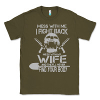 Army Green mess with my wife and they Classic Tee - linhVisuals