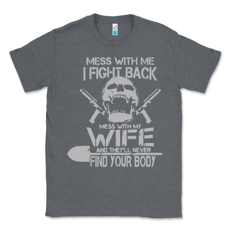 Mess With My Wife And They Classic Tee by linhVisuals | Teevron