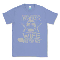 Colony Blue mess with my wife and they Classic Tee - linhVisuals