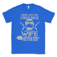True Royal mess with my wife and they Classic Tee - linhVisuals