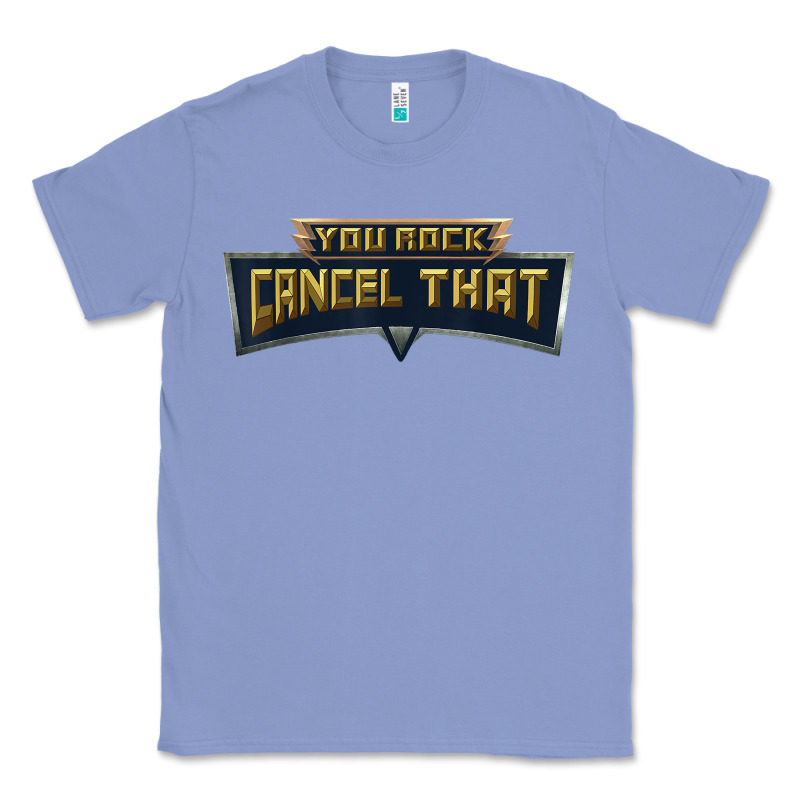 You Rock Cancel That Shirt   Funny Tee Classic Tee by linhVisuals | Teevron