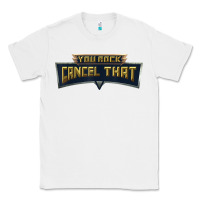 White you rock cancel that shirt   funny tee Classic Tee - linhVisuals