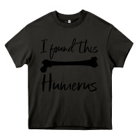 Asphalt I Found This Humerus Heavy Core Tee - Bettercallsaul