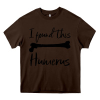 Chocolate Brown I Found This Humerus Heavy Core Tee - Bettercallsaul