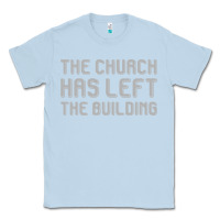 Dusty Blue the church has left the building Classic Tee - linhVisuals