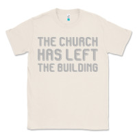 Natural the church has left the building Classic Tee - linhVisuals