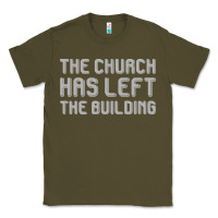 Army Green the church has left the building Classic Tee - linhVisuals
