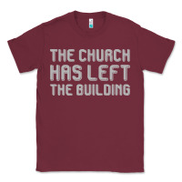 Burgundy the church has left the building Classic Tee - linhVisuals