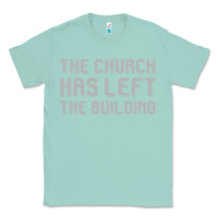 Seafoam the church has left the building Classic Tee - linhVisuals