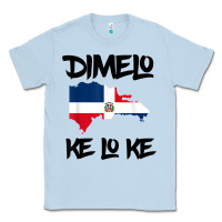 Dimelo Ke Lo Ke Dominican Republic Shirt For Men Woman Kids T Shirt Classic Tee | Teevron