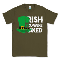 Army Green irish you were naked funny st patrick day Classic Tee - linhVisuals
