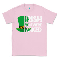 Bubblegum Pink irish you were naked funny st patrick day Classic Tee - linhVisuals