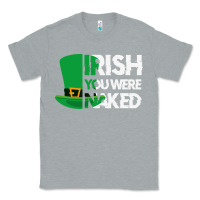 Heather Grey irish you were naked funny st patrick day Classic Tee - linhVisuals