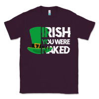 Plum irish you were naked funny st patrick day Classic Tee - linhVisuals