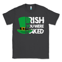 Smoke irish you were naked funny st patrick day Classic Tee - linhVisuals