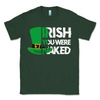 Sports Green irish you were naked funny st patrick day Classic Tee - linhVisuals