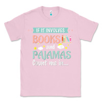 Bubblegum Pink if it involves books and pajamas book lover gift tee t shirt Classic Tee - linhVisuals