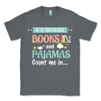 Charcoal Heather if it involves books and pajamas book lover gift tee t shirt Classic Tee - linhVisuals