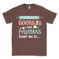 Chestnut if it involves books and pajamas book lover gift tee t shirt Classic Tee - linhVisuals