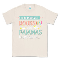 Natural if it involves books and pajamas book lover gift tee t shirt Classic Tee - linhVisuals