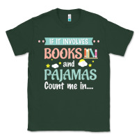 Sports Green if it involves books and pajamas book lover gift tee t shirt Classic Tee - linhVisuals
