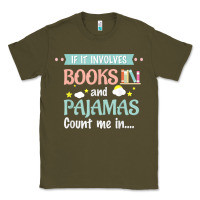 Army Green if it involves books and pajamas book lover gift tee t shirt Classic Tee - linhVisuals