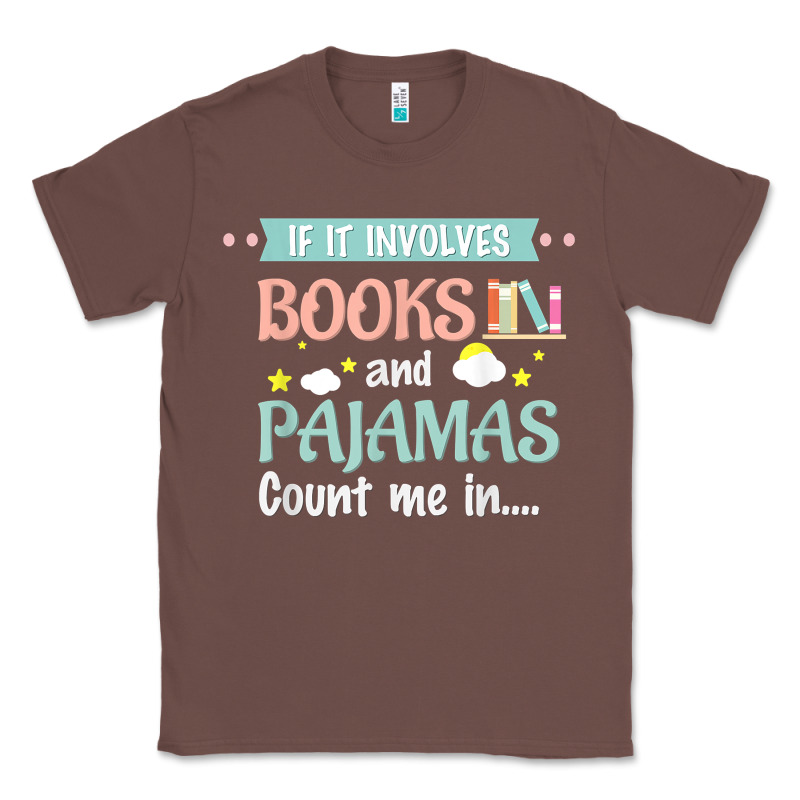 If It Involves Books And Pajamas Book Lover Gift Tee T Shirt Classic Tee by linhVisuals | Teevron