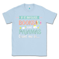 Dusty Blue if it involves books and pajamas book lover gift tee t shirt Classic Tee - linhVisuals