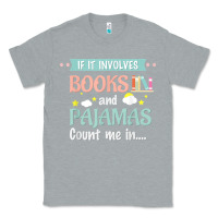 Heather Grey if it involves books and pajamas book lover gift tee t shirt Classic Tee - linhVisuals