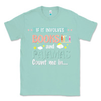 Seafoam if it involves books and pajamas book lover gift tee t shirt Classic Tee - linhVisuals