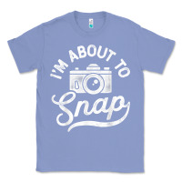 Colony Blue i'm about to snap photography photographer camera men women t shirt Classic Tee - linhVisuals