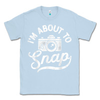 Dusty Blue i'm about to snap photography photographer camera men women t shirt Classic Tee - linhVisuals