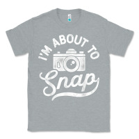 Heather Grey i'm about to snap photography photographer camera men women t shirt Classic Tee - linhVisuals