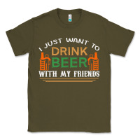 Army Green i just want to drink with my friends Classic Tee - linhVisuals
