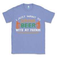 Colony Blue i just want to drink with my friends Classic Tee - linhVisuals