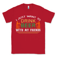 Red i just want to drink with my friends Classic Tee - linhVisuals
